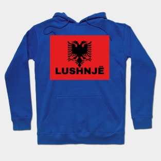 Lushnjë City in Albanian Flag Hoodie